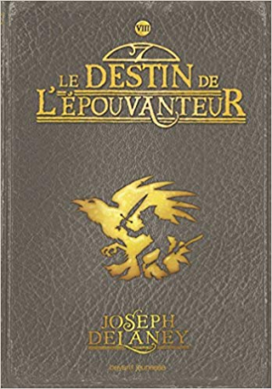 Joseph Delaney – L’Épouvanteur, Tome 08: Le destin de l’Épouvanteur