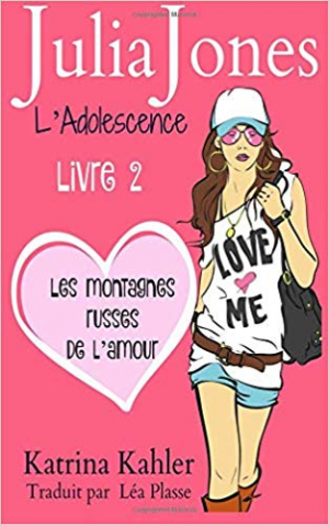 Julia Jones – L’adolescence, Tome 2 : Les Montagnes Russes de l’Amour