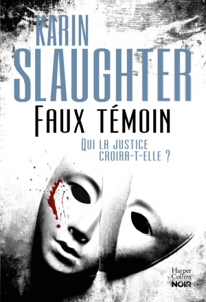 Karin Slaughter – Faux témoin