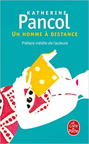 Katherine Pancol – Un homme à distance