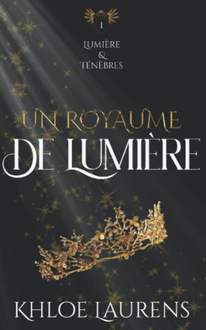 Khloé Laurens – Lumière & Ténèbres, Tome 1 : Un royaume de lumière