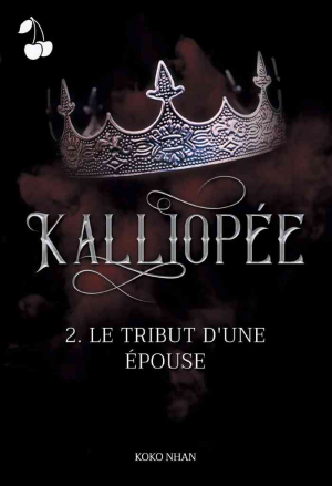 Koko Nhan – Kalliopée, Tome 2 : Le Tribut d’une épouse