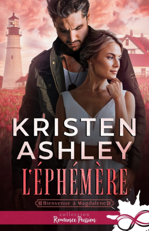 Kristen Ashley – Bienvenue à Magdalene, Tome 3 : L’Éphémère