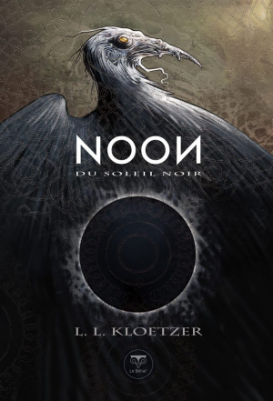 L.L. Kloetzer – Noon, Tome 1 : Du soleil noir