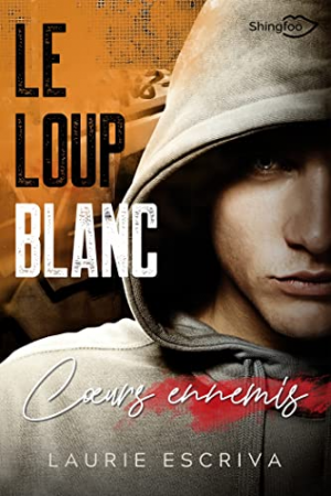 Laurie Escriva – Le Loup Blanc : Coeurs ennemis