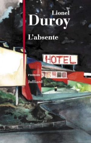 Lionel Duroy – L’absente