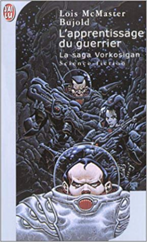 Lois McMaster Bujold – L’Apprentissage du guerrier : La Saga Vorkosigan