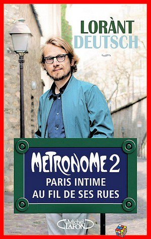 Lorànt Deutsch – Métronome 2 – Paris intime au fil de ses rues