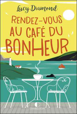 Lucy Diamond – Rendez-vous au Café du bonheur