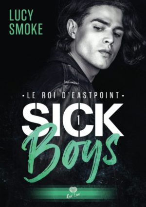 Lucy Smoke – Sick Boys, Tome 1 : Le Roi d’Eastpoint