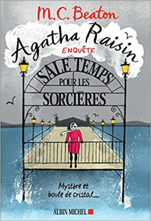 M. C. Beaton – Agatha Raisin enquête 9: Sale Temps Pour Les Sorcières