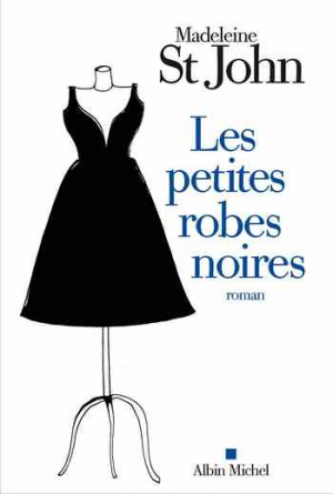 Madeleine St John – Les Petites Robes noires