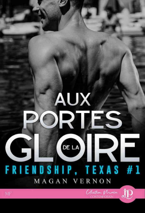 Magan Vernon – Friendship, Texas, Tome 1 : Aux portes de la gloire