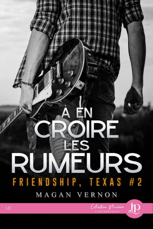 Magan Vernon – Friendship, Texas, Tome 2 : À en croire les rumeurs