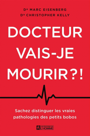 Marc Eisenberg, Christopher Kelly – Docteur, vais-je mourir?!