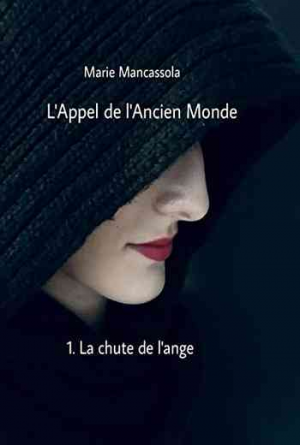 Marie Mancassola – L’Appel de l’Ancien Monde, Tome 1 : La chute de l’ange