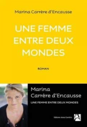 Marina Carrere d’encausse – Une femme entre deux mondes