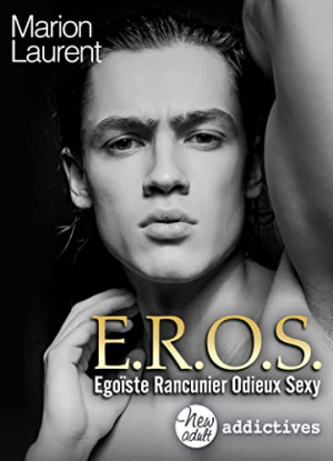 Marion Laurent – EROS. Égoïste, rancunier, odieux, sexy