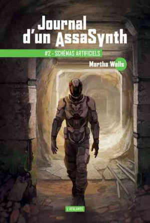 Martha Wells – Journal d’un AssaSynth, Tome 2 : Schémas artificiels