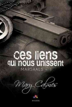 Mary Calmes – Marshals – Tome 1 : Ces liens qui nous unissent