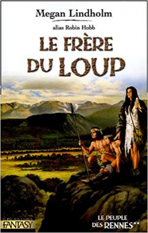 Megan Lindholm – Le Peuple des Rennes, Tome 2 : Le frère du Loup