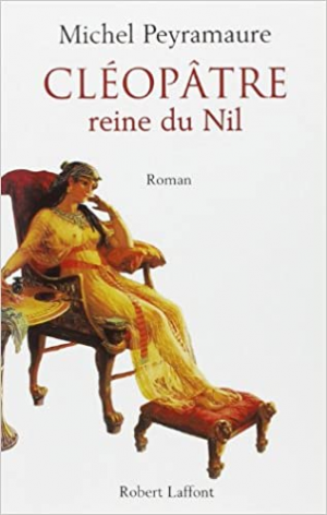 MICHEL PEYRAMAURE – Cléopâtre, reine du Nil