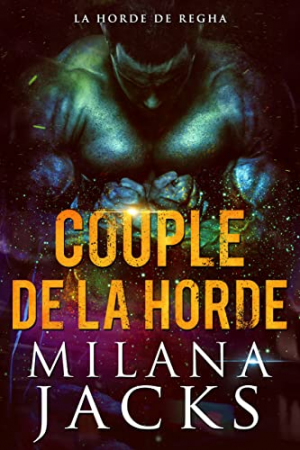 Milana Jacks – La Horde de Regha, Tome 1 : Couple de la Horde