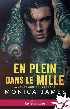 Monica James – La Vengeance dans le sang, Tome 1 : En plein dans le mille