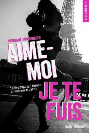 Morgane Moncomble – Aime-moi je te fuis