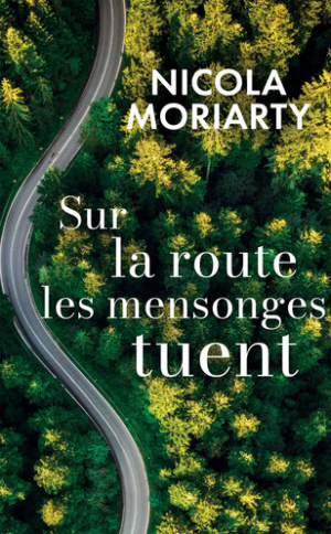 Nicola Moriarty – Sur la route, les mensonges tuent