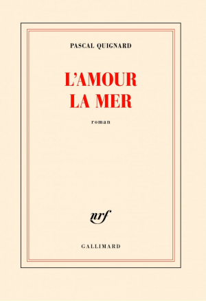 Pascal Quignard – L’amour la mer