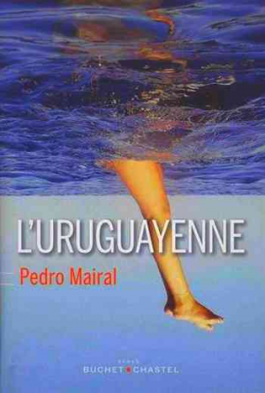 Pedro Mairal – L’Uruguayenne