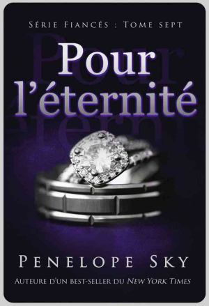 Penelope Sky – Fiancés, Tome 7 : Pour l’éternité…