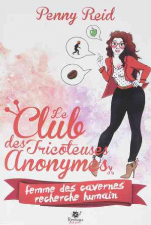 Penny Reid – Le Club des tricoteuses anonymes, Tome 1 : Femme des cavernes recherche humain