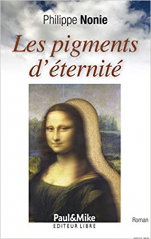 Philippe Nonie – Les pigments d’éternité