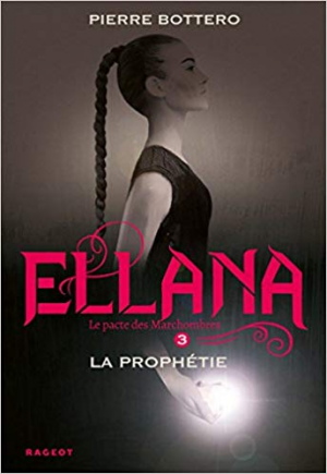 Pierre Bottero – Ellana la prophétie: Le Pacte des Marchombres