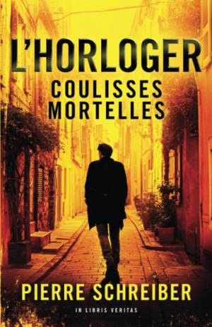 Pierre Schreiber – L’Horloger, Tome 2 : Coulisses mortelles