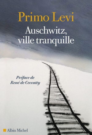 Primo Levi – Auschwitz, ville tranquille