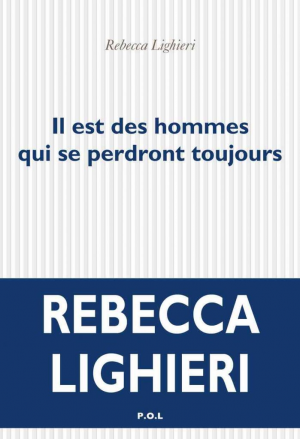 Rebecca Lighieri – Il est des hommes qui se perdront toujours