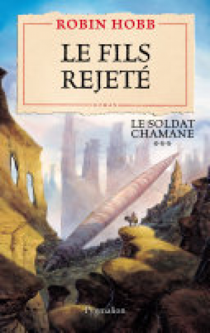 Robin Hobb – Le Soldat chamane, Tome 3 : Le fils rejeté