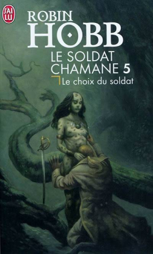 Robin Hobb – Le Soldat chamane, Tome 5 : Le choix du soldat