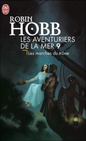 Robin Hobb – Les Aventuriers de la mer, Tome 9 : Les marches du trône