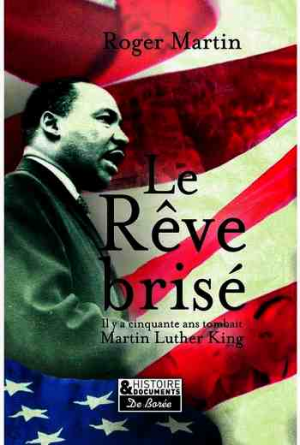 Roger Martin – Le rêve brisé : L’assassinat de Martin Luther King