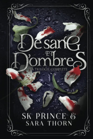 S. K. Prince, Sara Thorn – De sang et d’ombres: la trilogie complète