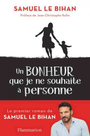 Samuel Le Bihan – Un bonheur que je ne souhaite à personne