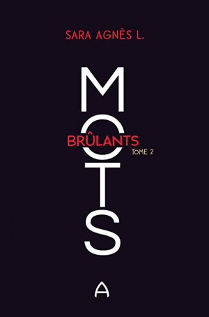 Sara Agnès L. – Mots brûlants, Tome 2