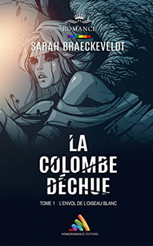 Sarah Braeckeveldt – La colombe déchue, Tome 1 : L’envol de l’oiseau blanc