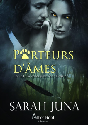 Sarah Juna – Porteurs d’âmes, Tome 4 : La Vengeance de la harpie