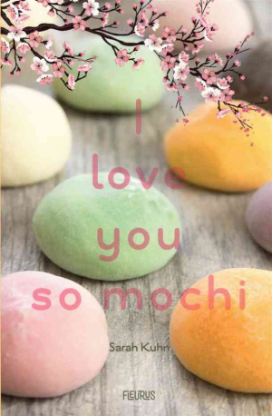 Sarah Kuhn – I love you so mochi