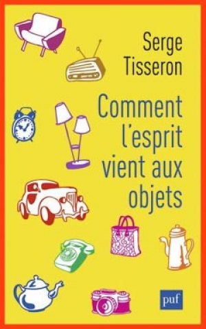 Serge Tisseron – Comment l’esprit vient aux objets